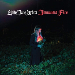 Image du média "IMMANENT FIRE de Emmily Jane WHITE"