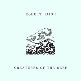 Image du média "CREATURES OF THE DEEP de Robert HAIGH"