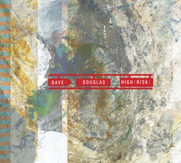 Image du média "HIGH RISK de Dave DOUGLAS"