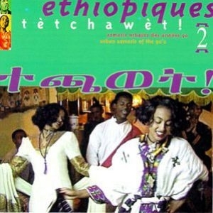 Couverture ETHIOPIQUES 2: TETCHAWET !: AZMARIS URBAINS DES ANNEES 90