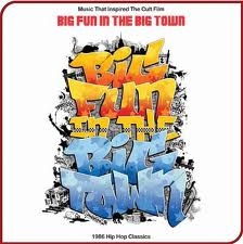 Image du média "BIG FUN IN THE BIG TOWN (MUSIC THAT INSPIRED THE CULT FILM) de HIP-HOP/OLD SCHOOL"