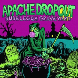 Image du média "BUBBLEGUM GRAVEYARD de APACHE DROPOUT"