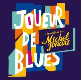 Image du média "JOUEUR DE BLUES - LE MEILLEUR DE MICHEL JONASZ de Michel JONASZ"