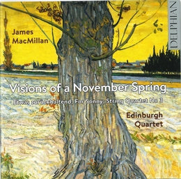 Image du média "VISIONS OF A NOVEMBER SPRING (STRING QU.) de James MACMILLAN"