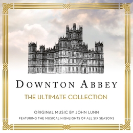 Image du média "DOWNTON ABBEY: THE ULTIMATE COLLECTION de John LUNN"