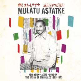 Image du média "NEW YORK - ADDIS - LONDON : THE STORY OF ETHIO JAZZ de Mulatu ASTATKE"