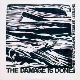 Image du média "THE DAMAGE IS DONE de Joe MCPHEE/BRÖTZMANN/KESSLER/ZERANG"