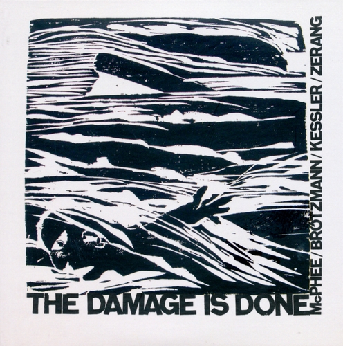 Couverture THE DAMAGE IS DONE de Joe MCPHEE/BRÖTZMANN/KESSLER/ZERANG