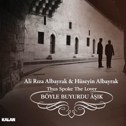 Image du média "THUS SPOKE THE LOVER - BÖYLE BUYURDU ÂSIK de Ali Riza ALBAYRAK & HÜSEYIN ALBAYRAK"