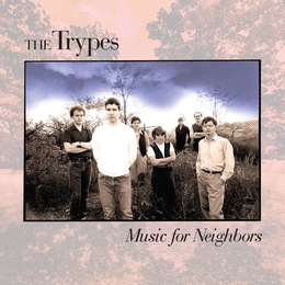 Image du média "MUSIC FOR NEIGHBORS de THE TRYPES"