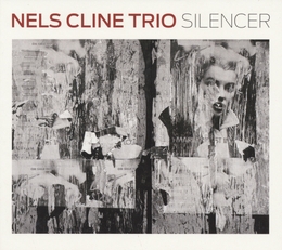 Image du média "SILENCER de Nels CLINE"