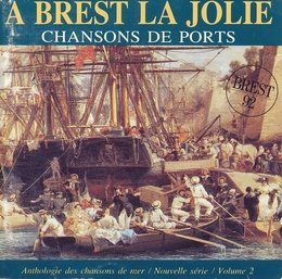 Image du média "ANTHOLOGIE DES CHANSONS DE MER VOL.2: A BREST LA JOLIE"