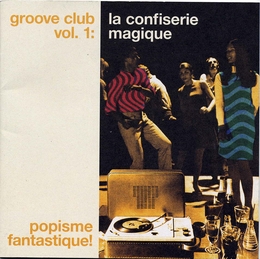 Image du média "GROOVE CLUB VOL.1: LA CONFISERIE MAGIQUE POPISME FANTASTIQUE"