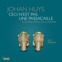 Image du média "CECI N'EST PAS UNE PASSACAILLE & AUTRES PIECES DE CLAVECIN de Johan HUYS"