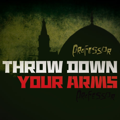 Couverture THROW DOWN YOUR ARMS de PROFESSOR