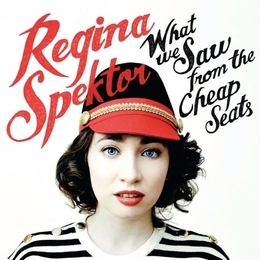 Image du média "WHAT WE SAW FROM THE CHEAP SEATS de Regina SPEKTOR"