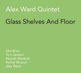 Image du média "GLASS SHELVES AND FLOOR de Alex WARD QUINTET"