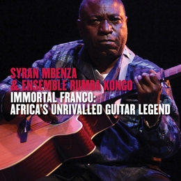 Image du média "IMMORTAL FRANCO: AFRICA'S UNRIVALLED GUITAR LEGEND de Syran MBENZA & ENSEMBLE RUMBA KONGO"