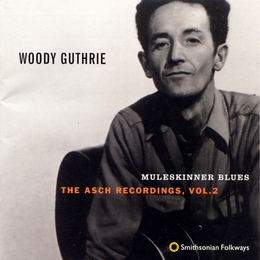 Image du média "THE ASCH RECORDINGS, VOL. 2: MULESKINNER BLUES de Woody GUTHRIE"