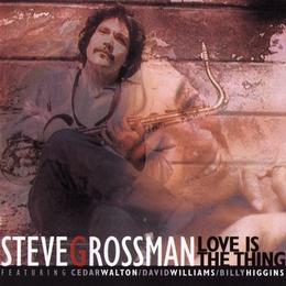 Image du média "LOVE IS THE THING de Steve GROSSMAN"