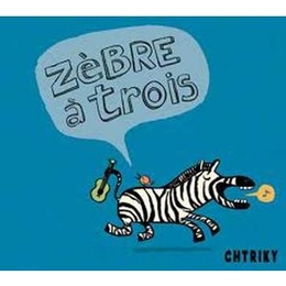 Image du média "ZEBRE À TROIS de CHTRIKY"