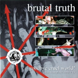 Image du média "GOODBYE CRUEL WORLD! de BRUTAL TRUTH"