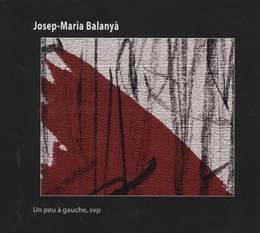 Image du média "UN PEU À GAUCHE, SVP de Josep-Maria BALANYÀ"