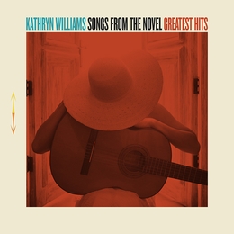 Image du média "SONGS FROM THE NOVEL (GREATEST HITS) de Kathryn WILLIAMS"