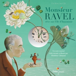 Image du média "MONSIEUR RAVEL : RÊVE SUR L'ÎLE D'INSOMNIE de Frédéric CLÉMENT"