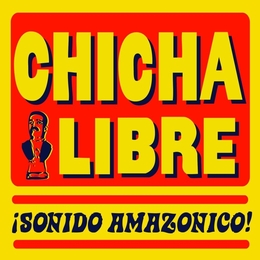 Image du média "SONIDO AMAZONICO! de CHICHA LIBRE"