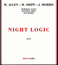 Image du média "NIGHT LOGIC de Marshall ALLEN/MATTHEW SHIPP/JOE MORRIS"