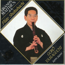 Image du média "GRANDS MAÎTRES DE LA FLÛTE SHAKUHACHI: GORÔ YAMAGUCHI de Gorô YAMAGUCHI"