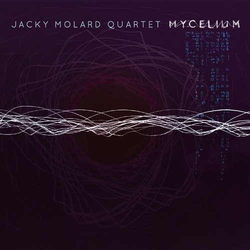 Couverture MYCELIUM de Jacky MOLARD QUARTET