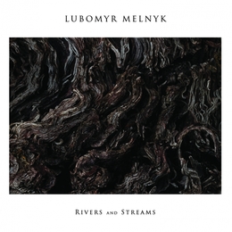 Image du média "RIVERS AND STREAMS de Lubomyr MELNYK"