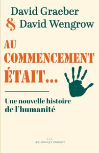 David Graeber - David Wengrow - "Au commencement était..."