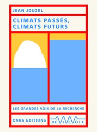 Jean Jouzel : "Climats passés, climats futurs" (De vive voix)