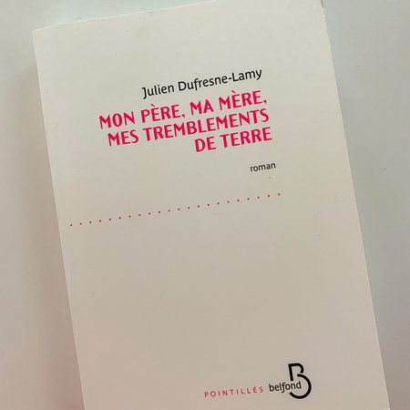 Julien Dufresne-Lamy : "Mon père, ma mère, mes tremblements de terre"_couverture