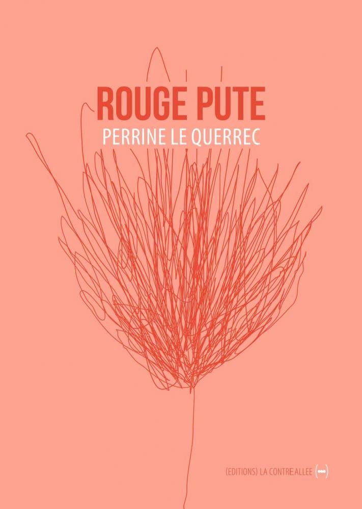 Perrine Le Querrec : "Rouge pute" (éditions La contre allée)