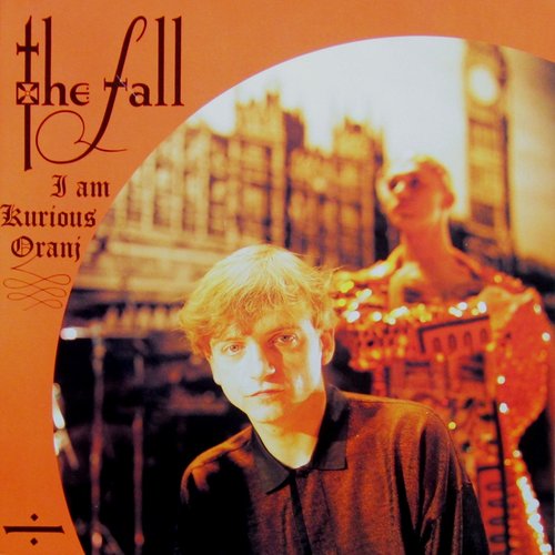 The Fall - Im Am a Kurious Oranj - pochette