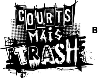 Courts mais trash