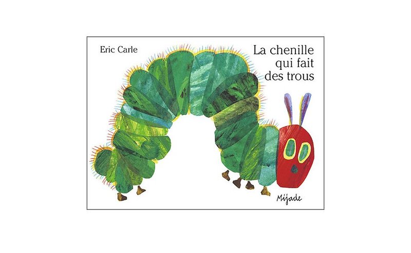 La chenille qui fait des trous Eric Carle