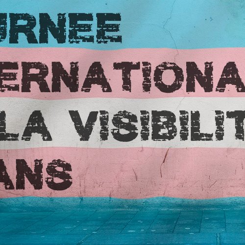 Le 31 mars c'est la journée internationale de la visibilité Trans